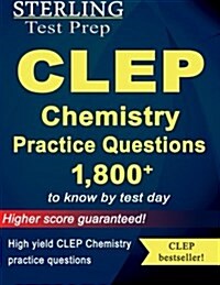 Sterling Test Prep CLEP Chemistry Practice Questions: High Yield CLEP Chemistry Questions (Paperback)