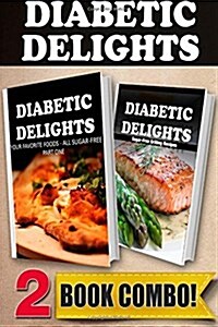 Your Favorite Foods - All Sugar-Free Part 1 and Sugar-Free Grilling Recipes: 2 Book Combo (Paperback)