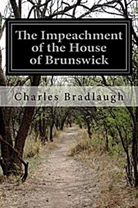 The Impeachment of the House of Brunswick (Paperback)