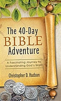 The 40-Day Bible Adventure: A Fascinating Journey to Understanding Gods Word (Mass Market Paperback)