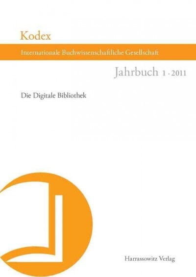 Kodex. Jahrbuch Der Internationalen Buchwissenschaftlichen Gesellschaft: Die Digitale Bibliothek (Paperback)