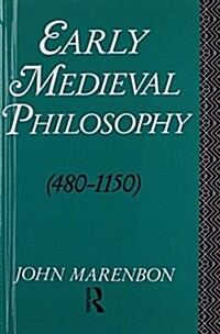 Early Medieval Philosophy 480-1150 : An Introduction (Hardcover, 2 ed)