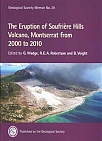 The Eruption of Soufriere Hills Volcano, Montserrat from 2000 to 2010 (Hardcover)