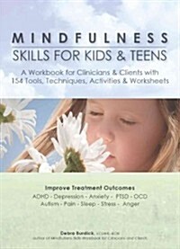 Mindfulness Skills for Kids & Teens: A Workbook for Clinicans & Clients with 154 Tools, Techniques, Activities & Worksheets (Paperback)