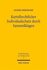 Kartellrechtlicher Individualschutz durch Sammelklagen : europaische Kollektivklagen zwischen Effizienz und Effektivitat