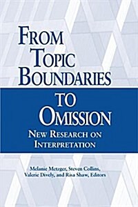 From Topic Boundaries to Omission: New Research on Interpretation (Paperback)