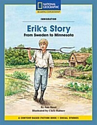 Content-Based Chapter Books Fiction (Social Studies: Immigration): Eriks Story: From Sweden to Minnesota (Paperback)