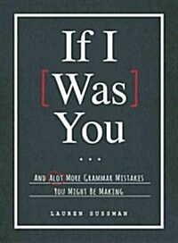 If I Was You...: And Alot More Grammar Mistakes You Might Be Making (Paperback)