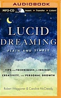 Lucid Dreaming, Plain and Simple: Tips and Techniques for Insight, Creativity, and Personal Growth (MP3 CD)