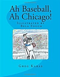 Ah Baseball, Ah Chicago! (Paperback)