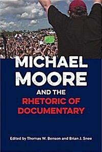 Michael Moore and the Rhetoric of Documentary (Paperback)