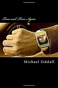 Time and Time Again: A Time Travellers Tale (Paperback)