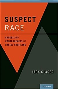 Suspect Race: Causes and Consequences of Racial Profiling (Hardcover)