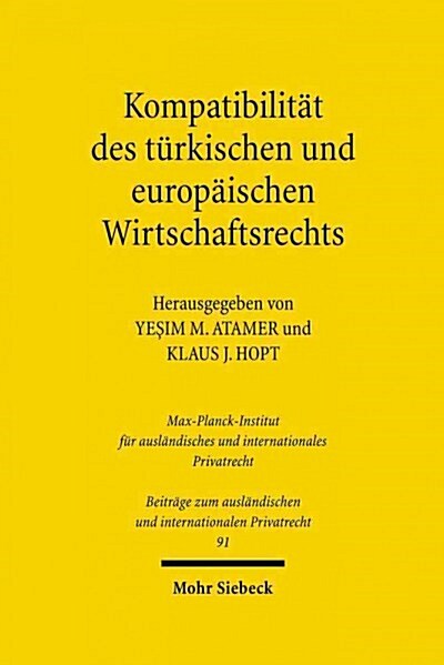 Kompatibilitat Des Turkischen Und Europaischen Wirtschaftsrechts: Der Neue Turkische Hgb-Entwurf Und Benachbarte Rechtsgebiete (Hardcover)