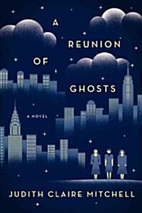 A Reunion of Ghosts (Hardcover, Deckle Edge)