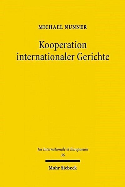 Kooperation Internationaler Gerichte: Losung Zwischengerichtlicher Konflikte Durch Herrschaftsfreien Diskurs (Paperback)