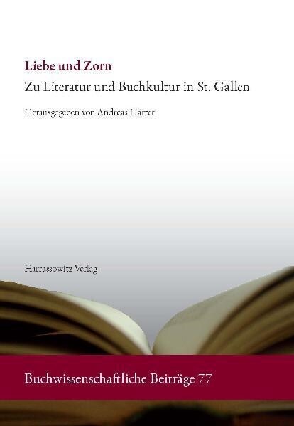 Liebe Und Zorn: Zu Literatur Und Buchkultur in St. Gallen (Paperback)