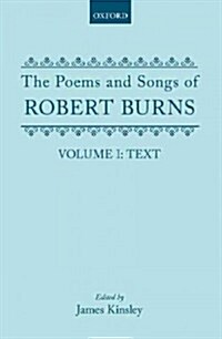 The Poems and Songs of Robert Burns: Volume I (Hardcover)