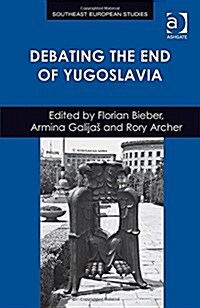 Debating the End of Yugoslavia (Hardcover)