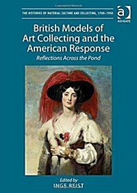 British Models of Art Collecting and the American Response : Reflections Across the Pond (Hardcover, New ed)