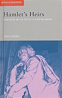 Hamlets Heirs : Shakespeare and the Politics of a New Millennium (Hardcover)