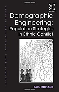 Demographic Engineering: Population Strategies in Ethnic Conflict (Hardcover)