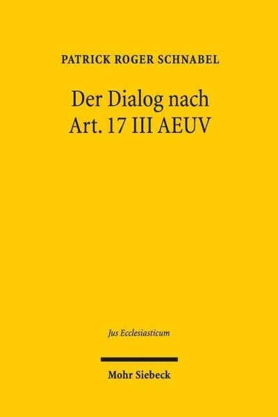 Der Dialog Nach Art. 17 III Aeuv: In Anerkennung Ihrer Identitat Und Ihres Besonderen Beitrags (Hardcover)