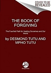 The Book of Forgiving: The Fourfold Path for Healing Ourselves and Our World (Paperback)