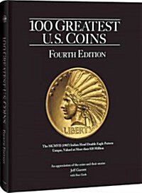 100 Greatest Us Coins 4th Edition (Hardcover, 4, Greatest Coins)