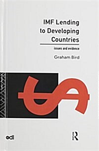 Imf Lending to Developing Countries : Issues and Evidence (Hardcover)