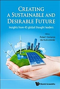 Creating a Sustainable and Desirable Future: Insights from 45 Global Thought Leaders (Paperback)