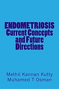 Endometriosis Current Concepts and Future Directions (Paperback)