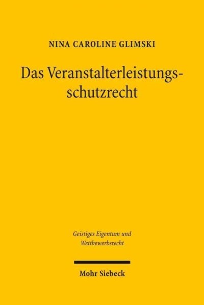 Das Veranstalterleistungsschutzrecht: Eine Analyse Des Im Deutschen Urhg Verankerten Schutzrechts Einschliesslich Vergleichender Betrachtungen Der Ost (Paperback)