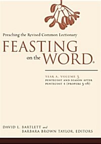Feasting on the Word: Year A, Volume 3: Pentecost and Season After Pentecost 1 (Propers 3-16) (Paperback)