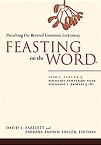 Feasting on the Word: Year C, Volume 3: Pentecost and Season After Pentecost 1 (Propers 3-16) (Paperback)