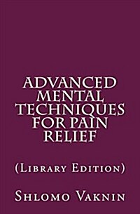 Advanced Mental Techniques for Pain Relief: (library Edition) (Paperback)