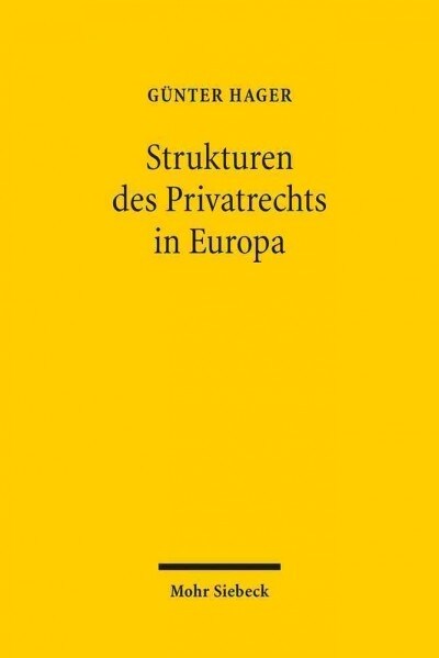 Die Strukturen Des Privatrechts in Europa: Eine Rechtsvergleichende Studie (Paperback)