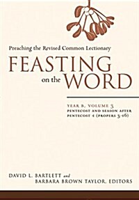 Feasting on the Word: Year B, Volume 3: Pentecost and Season After Pentecost 1 (Propers 3-16) (Paperback)