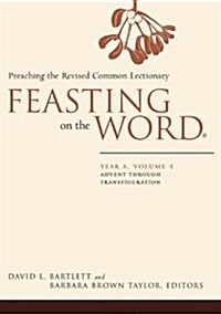 Feasting on the Word: Year A, Volume 1: Advent Through Transfiguration (Paperback)