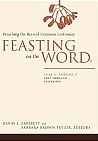 Feasting on the Word: Year A, Volume 2: Lent Through Eastertide (Paperback)