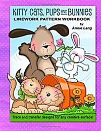 Kitty Cats, Pups and Bunnies: Linework Pattern Workbook (Paperback)