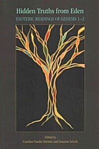 Hidden Truths from Eden: Esoteric Readings of Genesis 1-3 (Paperback)