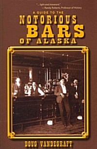 A Guide to the Notorious Bars of Alaska (Paperback)