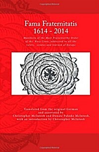 Fama Fraternitatis (Engl): Manifesto of the Most Praiseworthy Order of the Rosy Cross, Addressed to All the Rulers, Estates and Learned of Europe (Paperback)