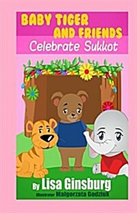 Baby Tiger and Friends Celebrate Sukkot (Paperback)