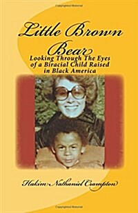 Little Brown Bear: Looking Through The Eyes of a Biracial Child Raised in Black America (Paperback)