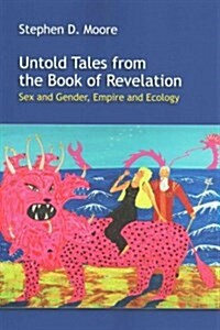 Untold Tales from the Book of Revelation: Sex and Gender, Empire and Ecology (Paperback)