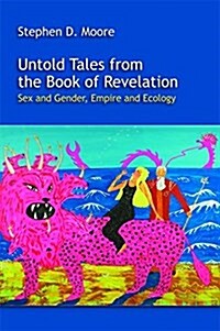Untold Tales from the Book of Revelation: Sex and Gender, Empire and Ecology (Hardcover)