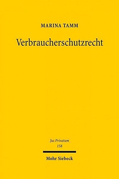 Verbraucherschutzrecht: Europaisierung Und Materialisierung Des Deutschen Zivilrechts Und Die Herausbildung Eines Verbraucherschutzprinzips (Hardcover)