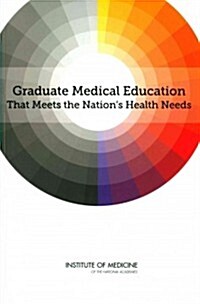 Graduate Medical Education That Meets the Nations Health Needs (Paperback)